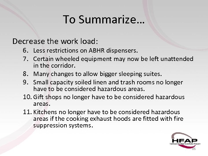 To Summarize… Decrease the work load: 6. Less restrictions on ABHR dispensers. 7. Certain