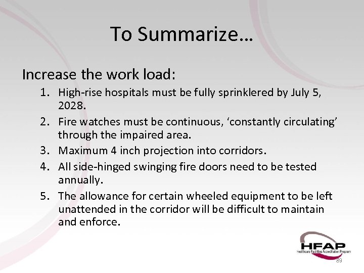 To Summarize… Increase the work load: 1. High-rise hospitals must be fully sprinklered by