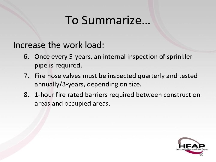 To Summarize… Increase the work load: 6. Once every 5 -years, an internal inspection