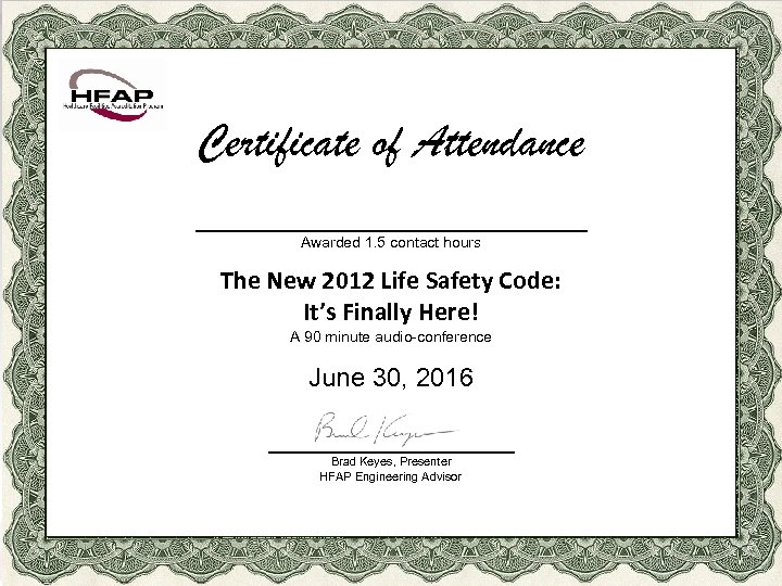 Certificate of Attendance ______________ Awarded 1. 5 contact hours The New 2012 Life Safety