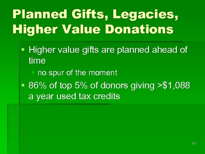 Planned Gifts, Legacies, Higher Value Donations § Higher value gifts are planned ahead of