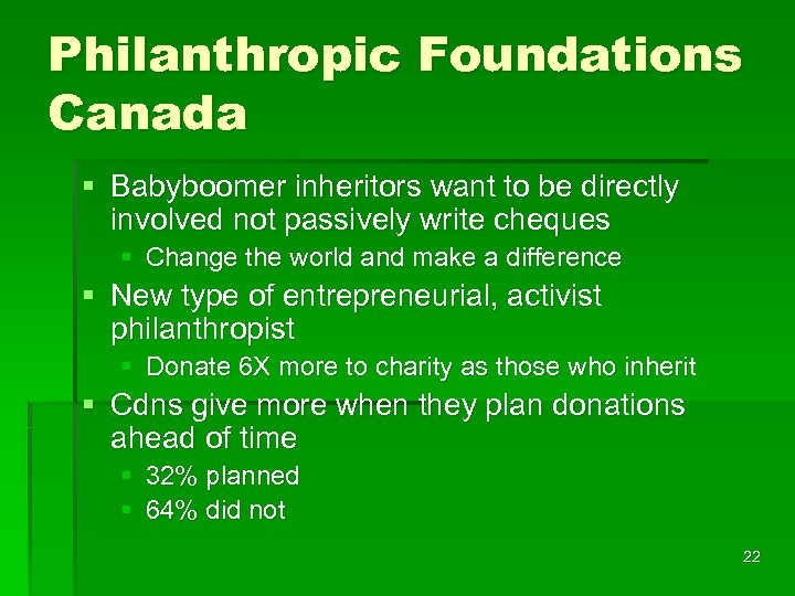 Philanthropic Foundations Canada § Babyboomer inheritors want to be directly involved not passively write