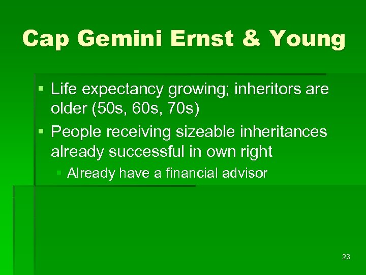 Cap Gemini Ernst & Young § Life expectancy growing; inheritors are older (50 s,