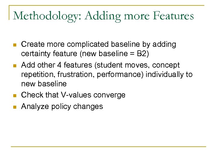 Methodology: Adding more Features n n Create more complicated baseline by adding certainty feature