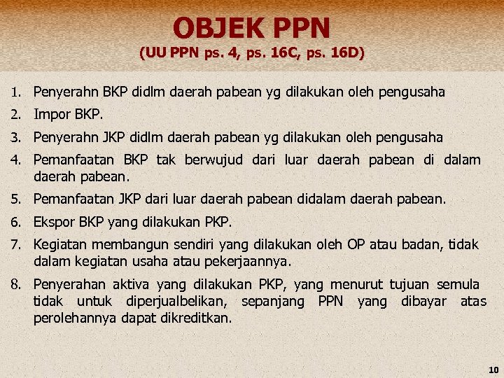 OBJEK PPN (UU PPN ps. 4, ps. 16 C, ps. 16 D) 1. Penyerahn