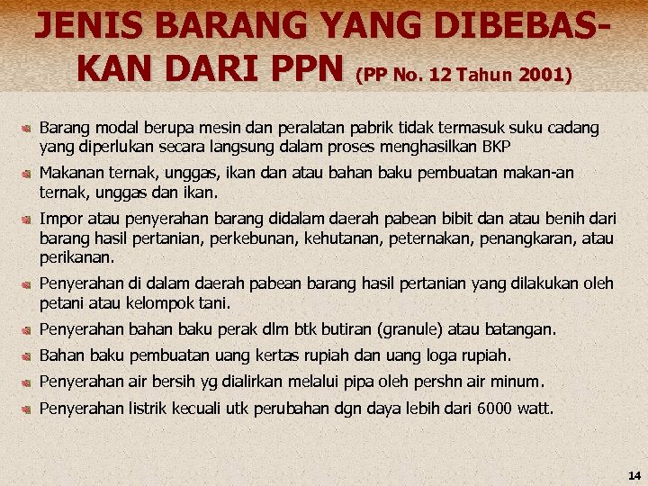 JENIS BARANG YANG DIBEBASKAN DARI PPN (PP No. 12 Tahun 2001) Barang modal berupa