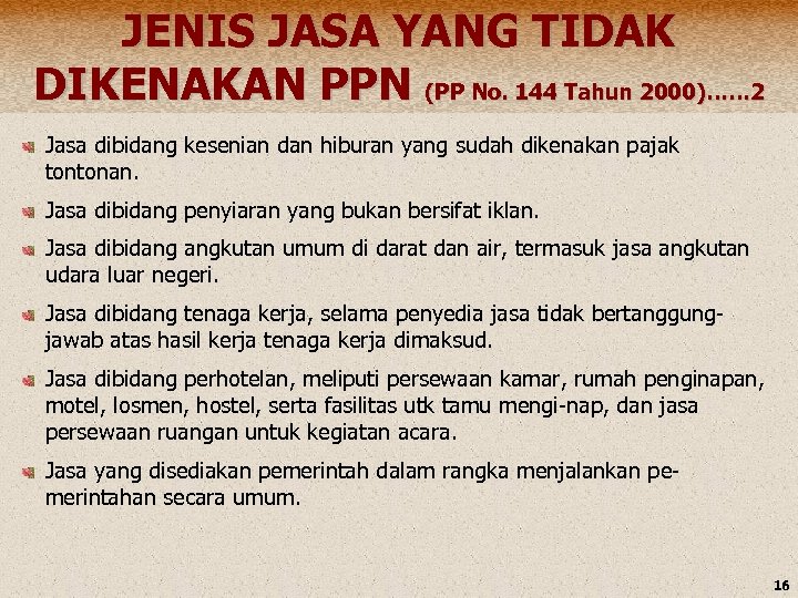 JENIS JASA YANG TIDAK DIKENAKAN PPN (PP No. 144 Tahun 2000)…… 2 Jasa dibidang