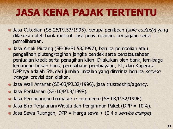 JASA KENA PAJAK TERTENTU Jasa Cutodian (SE-25/PJ. 53/1995), berupa penitipan (safe custody) yang dilakukan