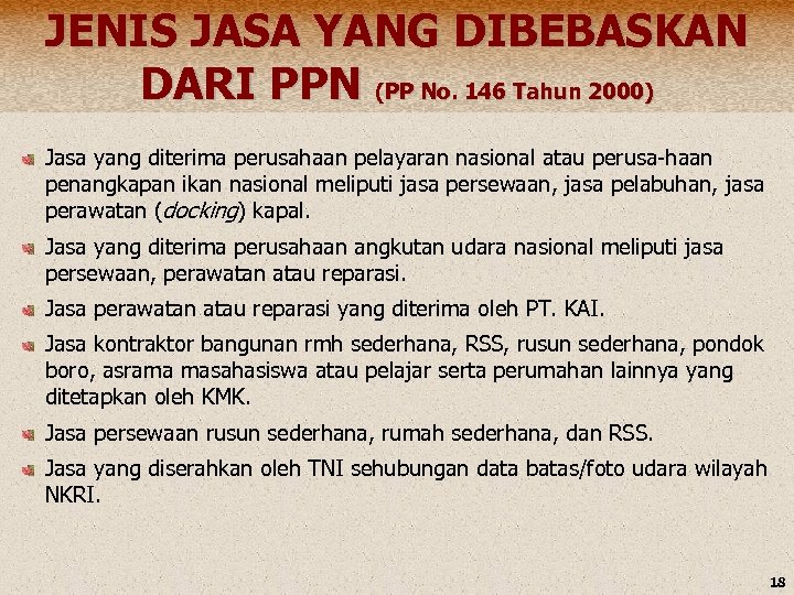JENIS JASA YANG DIBEBASKAN DARI PPN (PP No. 146 Tahun 2000) Jasa yang diterima