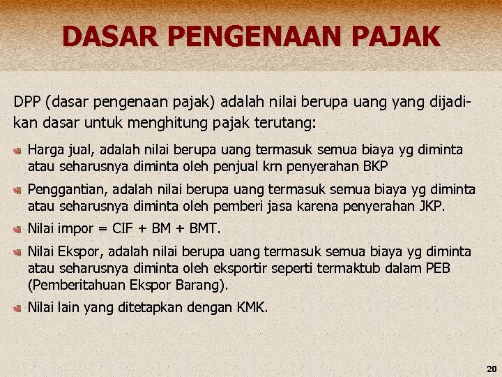 DASAR PENGENAAN PAJAK DPP (dasar pengenaan pajak) adalah nilai berupa uang yang dijadikan dasar
