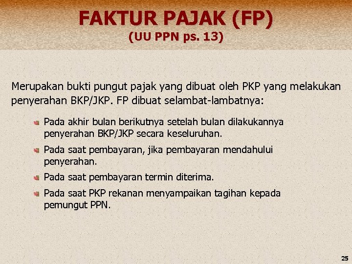 FAKTUR PAJAK (FP) (UU PPN ps. 13) Merupakan bukti pungut pajak yang dibuat oleh