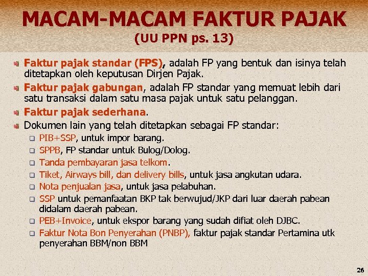 MACAM-MACAM FAKTUR PAJAK (UU PPN ps. 13) Faktur pajak standar (FPS), adalah FP yang