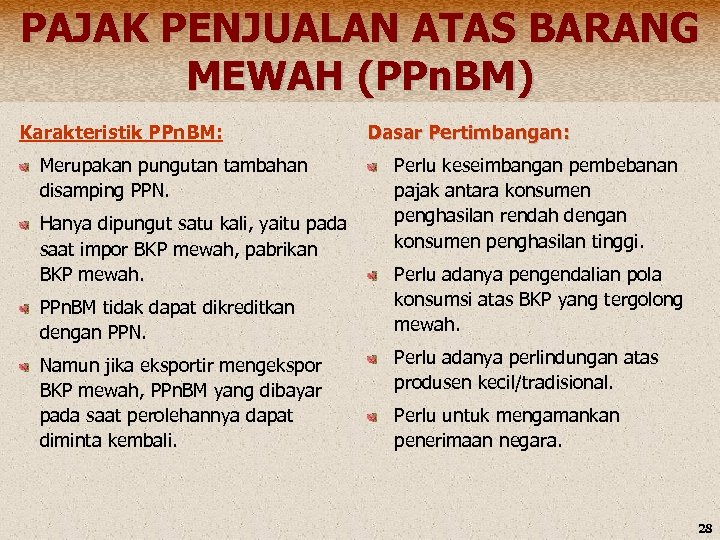 PAJAK PENJUALAN ATAS BARANG MEWAH (PPn. BM) Karakteristik PPn. BM: Merupakan pungutan tambahan disamping
