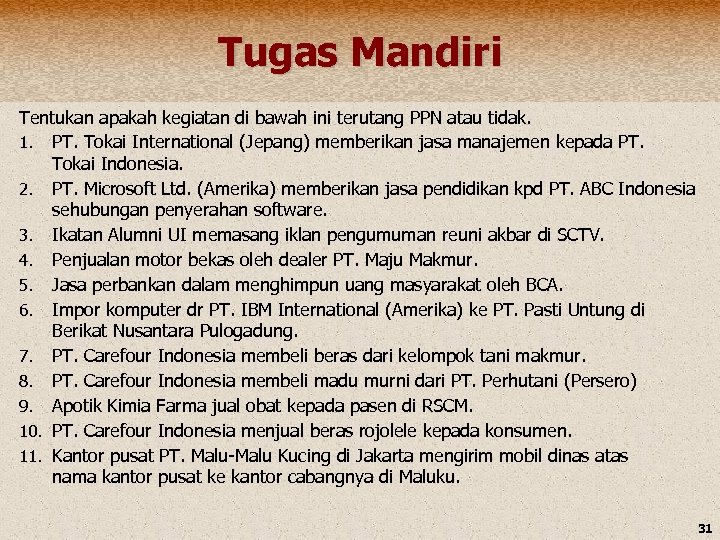 Tugas Mandiri Tentukan apakah kegiatan di bawah ini terutang PPN atau tidak. 1. PT.