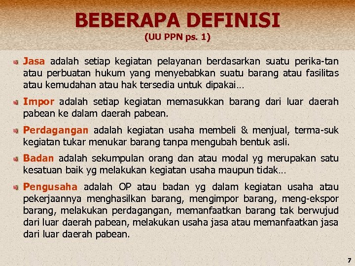 BEBERAPA DEFINISI (UU PPN ps. 1) Jasa adalah setiap kegiatan pelayanan berdasarkan suatu perika-tan