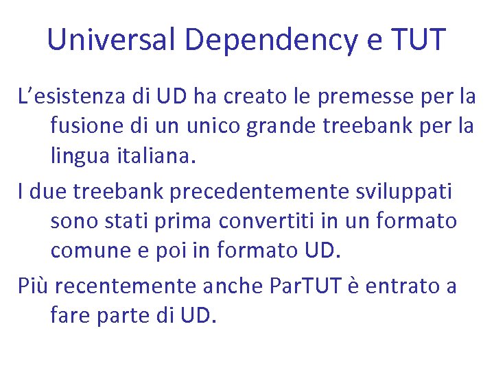 Universal Dependency e TUT L’esistenza di UD ha creato le premesse per la fusione