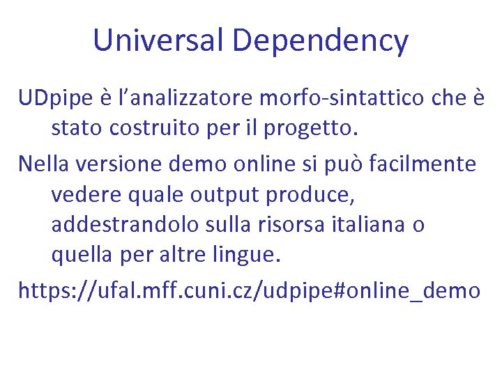 Universal Dependency UDpipe è l’analizzatore morfo-sintattico che è stato costruito per il progetto. Nella