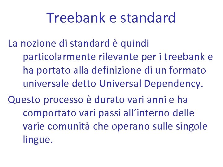 Treebank e standard La nozione di standard è quindi particolarmente rilevante per i treebank