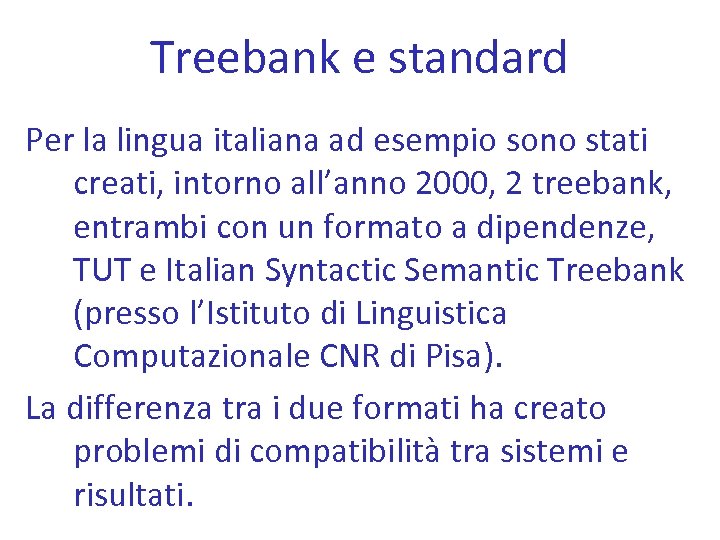 Treebank e standard Per la lingua italiana ad esempio sono stati creati, intorno all’anno