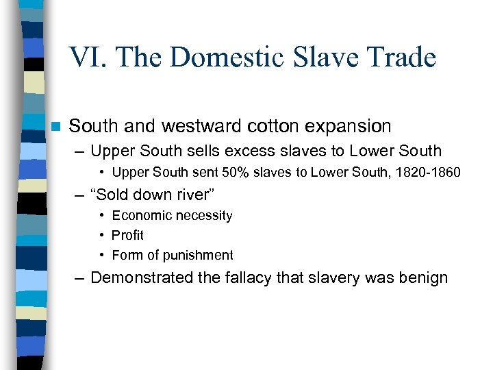 VI. The Domestic Slave Trade n South and westward cotton expansion – Upper South