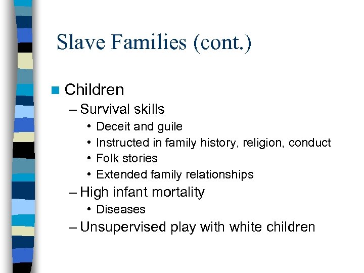 Slave Families (cont. ) n Children – Survival skills • • Deceit and guile
