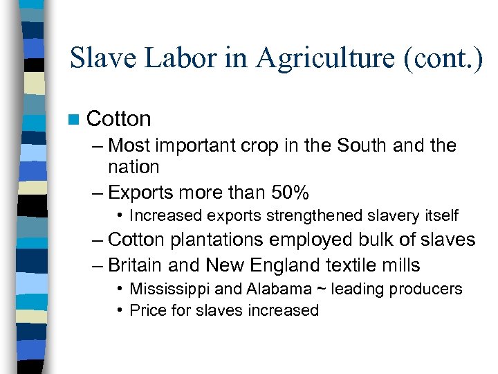 Slave Labor in Agriculture (cont. ) n Cotton – Most important crop in the