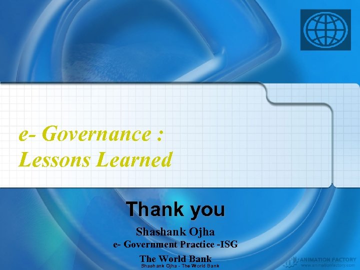 e- Governance : Lessons Learned Thank you Shashank Ojha e- Government Practice -ISG The