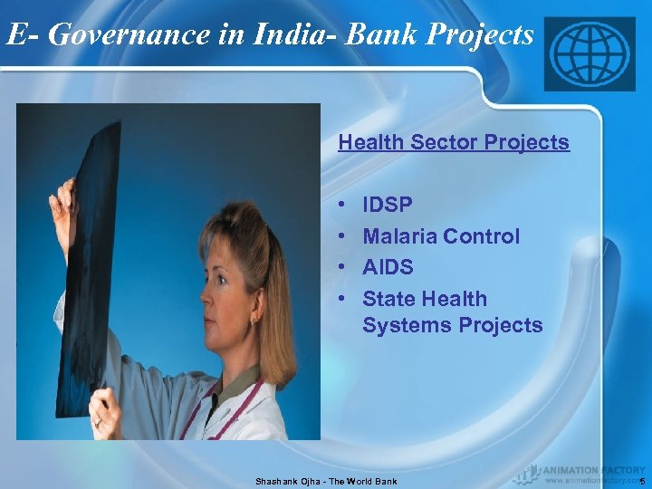 E- Governance in India- Bank Projects Health Sector Projects • • IDSP Malaria Control