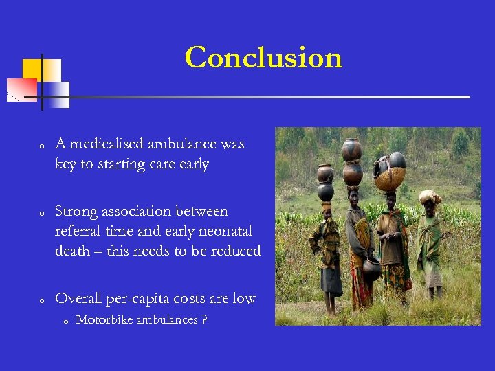 Conclusion o o o A medicalised ambulance was key to starting care early Strong