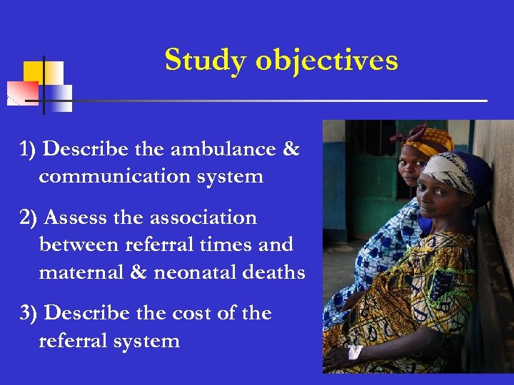 Study objectives 1) Describe the ambulance & communication system 2) Assess the association between