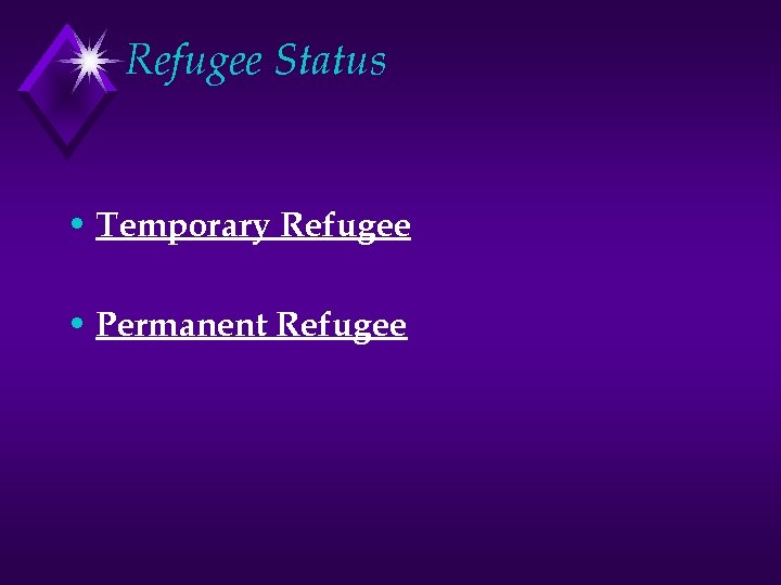 Refugee Status • Temporary Refugee • Permanent Refugee 