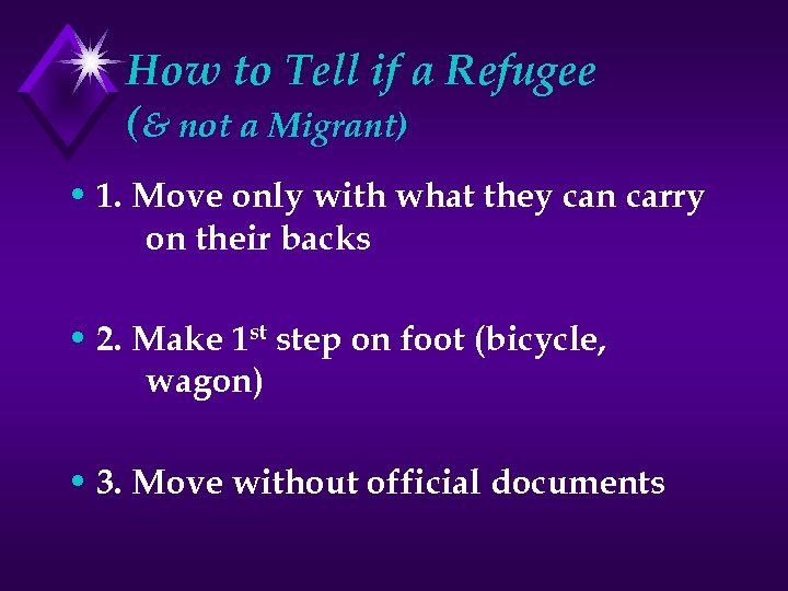 How to Tell if a Refugee (& not a Migrant) • 1. Move only