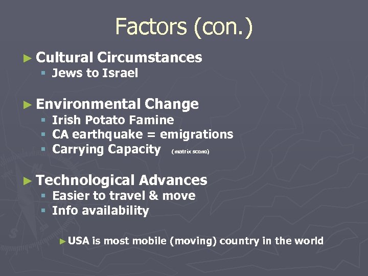 Factors (con. ) ► Cultural Circumstances § Jews to Israel ► Environmental Change §