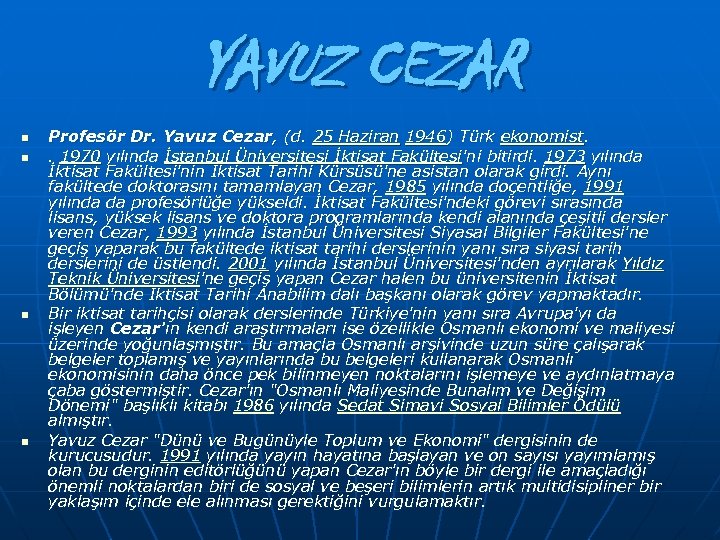 YAVUZ CEZAR n n Profesör Dr. Yavuz Cezar, (d. 25 Haziran 1946) Türk ekonomist.