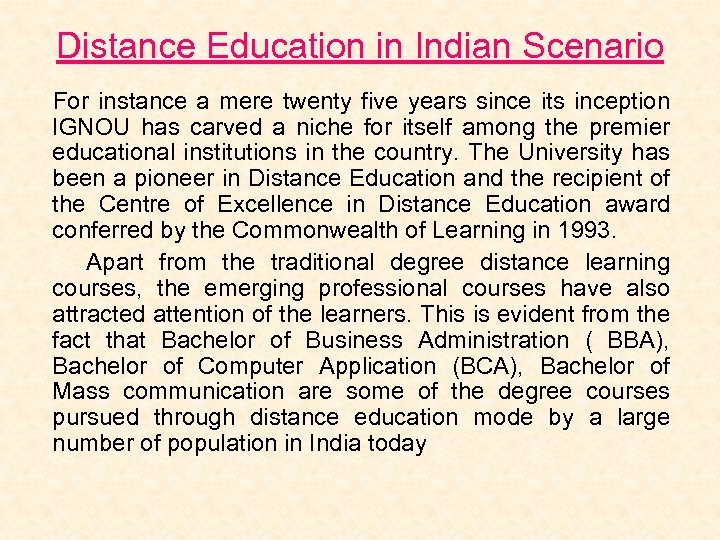 Distance Education in Indian Scenario For instance a mere twenty five years since its