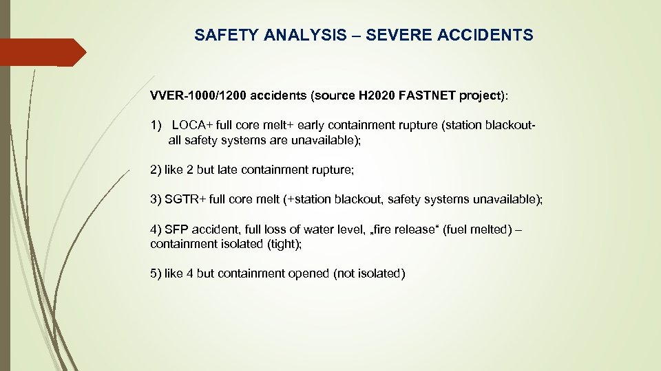 SAFETY ANALYSIS – SEVERE ACCIDENTS VVER-1000/1200 accidents (source H 2020 FASTNET project): 1) LOCA+