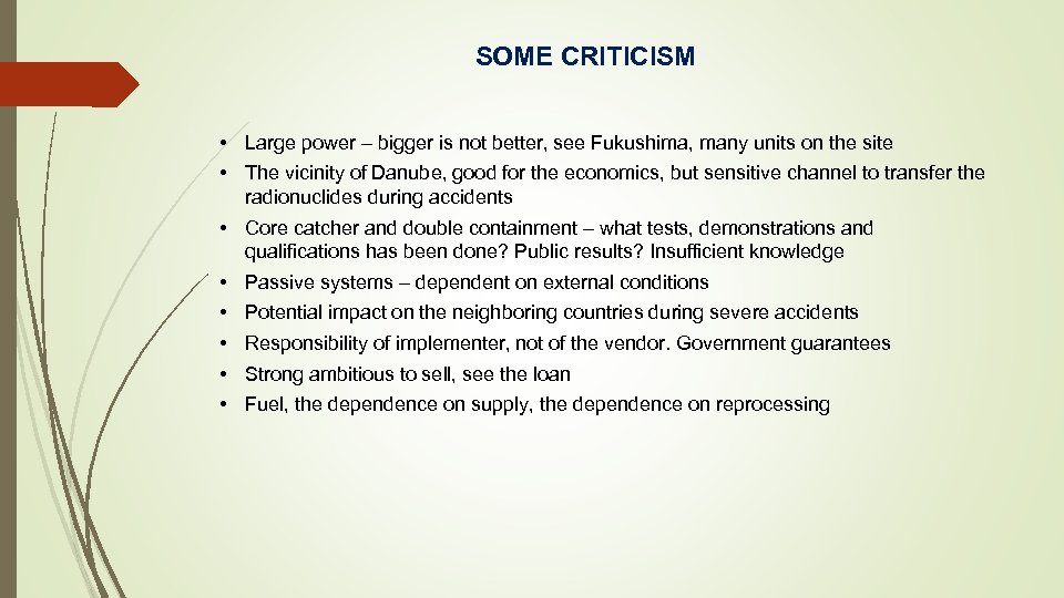 SOME CRITICISM • Large power – bigger is not better, see Fukushima, many units