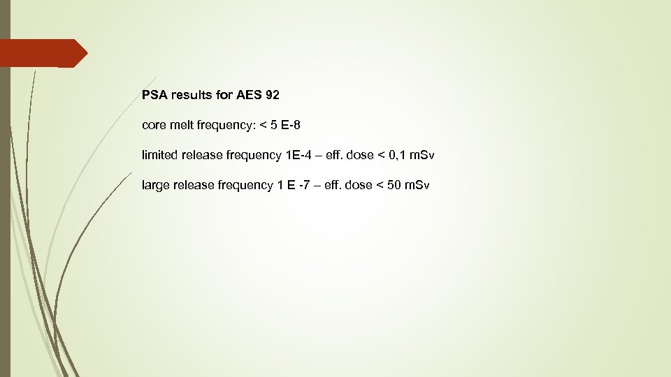 PSA results for AES 92 core melt frequency: < 5 E-8 limited release frequency
