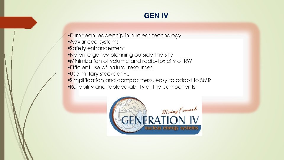 GEN IV §European leadership in nuclear technology §Advanced systems §Safety enhancement §No emergency planning