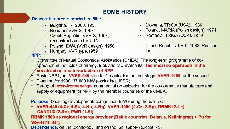 SOME HISTORY Research reactors started in ‘ 50 s: - Bulgaria, IRT 2000, 1951