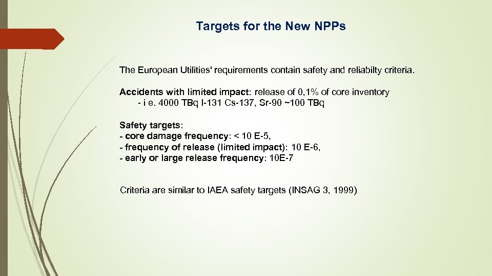 Targets for the New NPPs The European Utilities' requirements contain safety and reliabilty criteria.