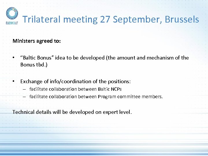 Trilateral meeting 27 September, Brussels Ministers agreed to: • “Baltic Bonus” idea to be