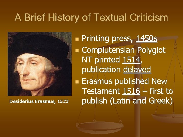 A Brief History of Textual Criticism Desiderius Erasmus, 1523 Printing press, 1450 s Complutensian