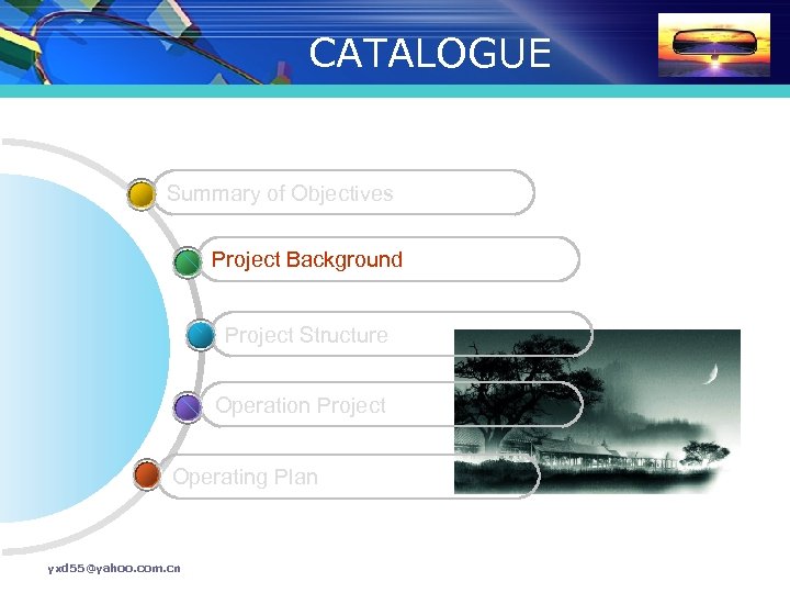 CATALOGUE Summary of Objectives Project Background Project Structure Operation Project Operating Plan yxd 55@yahoo.