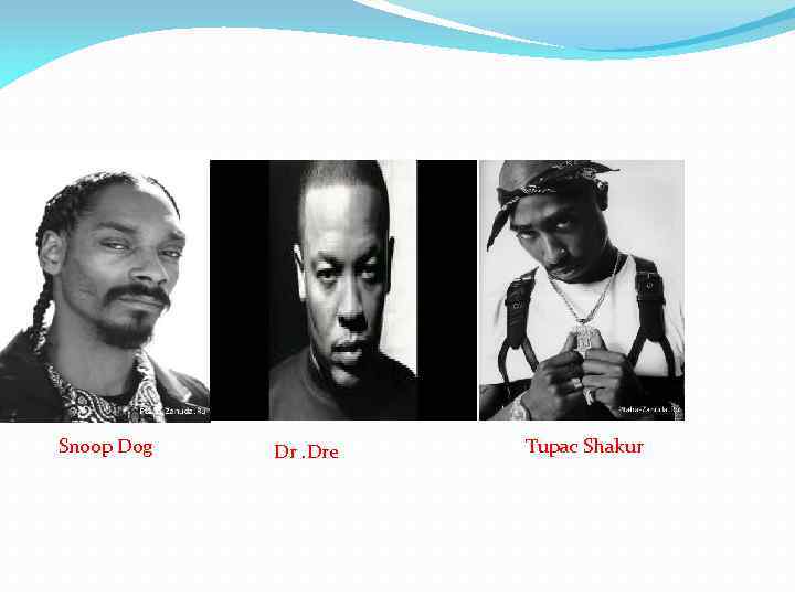 Snoop Dog Dr. Dre Tupac Shakur 