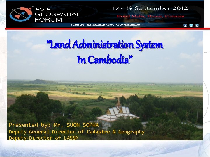 “Land Administration System In Cambodia” Cambodia Presented by: Mr. SUON SOPHA Deputy General Director