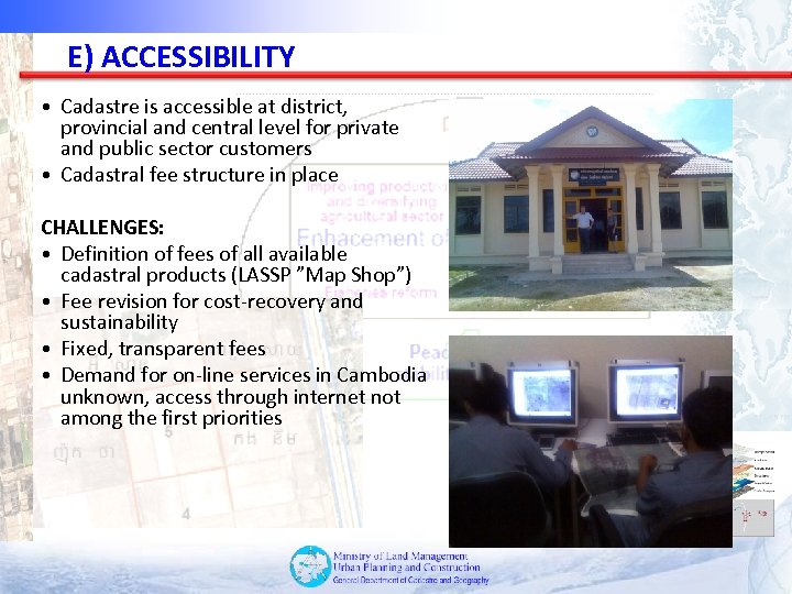 E) ACCESSIBILITY • Cadastre is accessible at district, provincial and central level for private