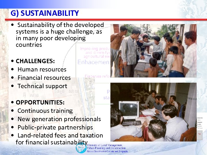 G) SUSTAINABILITY • Sustainability of the developed systems is a huge challenge, as in
