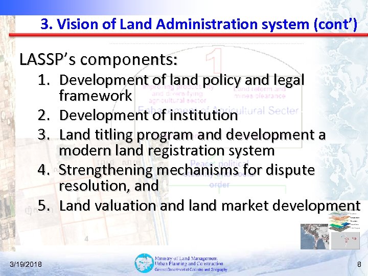 3. Vision of Land Administration system (cont’) LASSP’s components: 1. Development of land policy