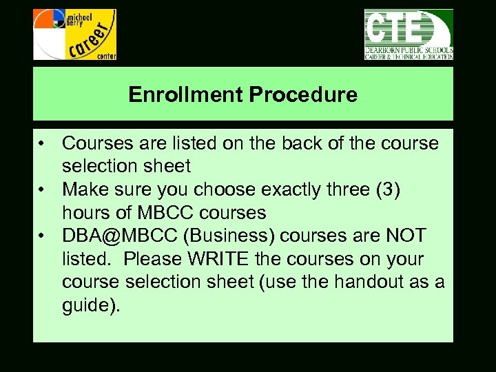 Enrollment Procedure • Courses are listed on the back of the course selection sheet